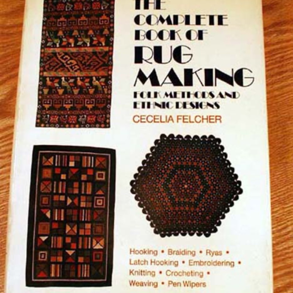THE COMPLETE BOOK OF RUG MAKING: FOLK METHODS AND ETHNIC DESIGNS, 1975, BY CECEL